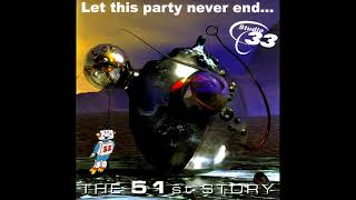 Studio 33  The 51st Story Let This Party Never End 2002 HD [upl. by Latashia]