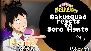 Bakusquad React To Sero Hanta•Pt1•Slight SeroMinaShort [upl. by Tsirc]