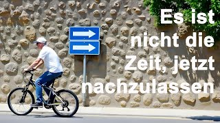 Es ist nicht die Zeit jetzt nachzulassen [upl. by Flore62]