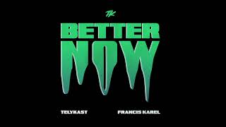 TELYKAST amp Francis Karel  Better Now Official Audio [upl. by Anelah]