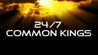 247 Common Kings [upl. by Gery]