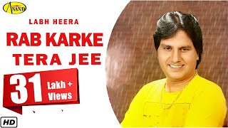 Labh Heera II Rab Karke Tera Jee ll Anand Music II New Punjabi Song 2016 [upl. by Bandur]