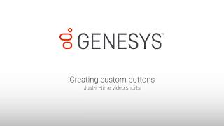 Genesys University Creating Custom Buttons in Interaction Desktop [upl. by Heall]