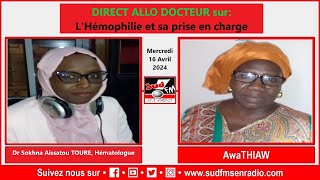 DIRECT ALLO DOCTEUR DU 16 AVRIL 2024 SUR L HÉMOPHILIE AVEC Dr SOKHNA AISSATOU TOURÉ HÉMATOLOGUE [upl. by Enrobialc653]