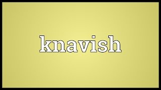 Knavish Meaning [upl. by Blunk]