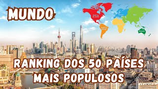 Os 50 países mais populosos do mundo  Ranking ATUALIZADO [upl. by Shuler]