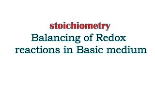 STOICHIOMETRY Balancing of Redox Reactions in Basic medium [upl. by Keelby]