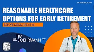 Reasonable Healthcare Options for Early Retirement Before Medicare at 65 [upl. by Amble]