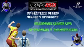 PES 2013 Master League  SE07 EP17 SP Spartans Series  Champions Lge Live v Panathiniakos [upl. by Beesley]