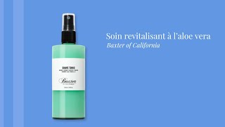 Soin revitalisant à laloe vera Baxter of California [upl. by Accem]