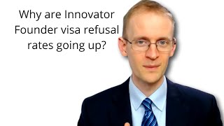 Why are Innovator Founder visa refusal rates going up [upl. by Loughlin]