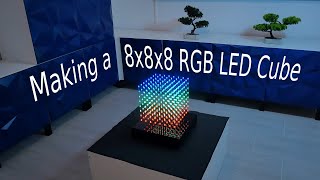 Making a 8x8x8 RGB LED Cube [upl. by Eichman]