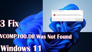 3 Fix VCOMP100Dll Was Not Found in Windows 11 [upl. by Derna513]