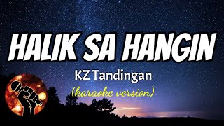 HALIK SA HANGIN  KZ TANDINGAN karaoke version [upl. by Annoynek]