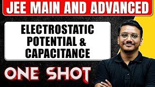 Electrostatic Potential amp Capacitance in One Shot All Concepts amp PYQs Covered  JEE Main amp Advanced [upl. by Airdnua]