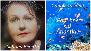 Canalizzazione  Poni fine ad Atlantide [upl. by Omari]