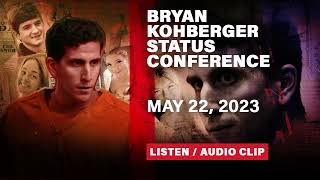 LISTEN Status conference in Bryan Kohberger case from May 22 2023 [upl. by Nairrod]