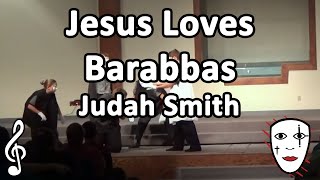 Jesus Loves Barabbas  Judah Smith  Mime Song [upl. by Elleron286]