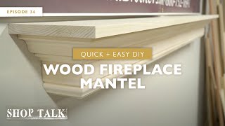 Quick amp Easy DIY Wood Fireplace Mantel  Shop Talk [upl. by Medina]