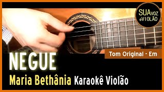 Maria Bethânia  Negue  Karaokê Violão [upl. by Weitman]