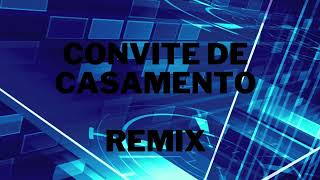 CONVITE DE CASAMENTO REMIX [upl. by Urana986]