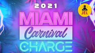 2021 MIAMI CARNIVAL CHARGE quot2021 Miami Carnival Mixquot  DJ JEL [upl. by Larentia]