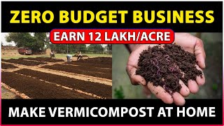 ZERO BUDGET Vermicompost Business  How to make Vermicompost at Home [upl. by Htebsil983]