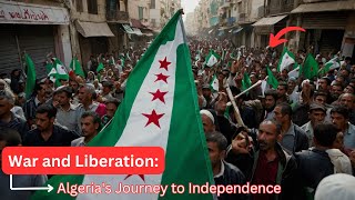 War and Liberation Algerias Journey to Independence [upl. by Yenetruoc]