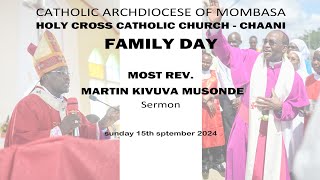 MOST REV BISHOP MARTIN KIVUVA MUSONDE sermon at Holy Cross Catholic Church Chaani on 15th Sep 2024 [upl. by Atiseret856]