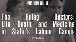 The Gulag Doctors Life Death and Medicine in Stalins Labour Camps [upl. by Deppy]