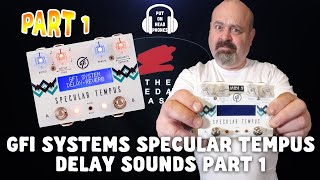 GFI SYSTEMS SPECULAR TEMPUS DELAY SOUNDS PART 1 [upl. by Sigsmond]