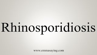 How To Say Rhinosporidiosis [upl. by Sybilla170]