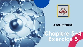 Atomistique s1 SMPC exercice 5 chapitre 3  chapitre 4 [upl. by Yniatirb]