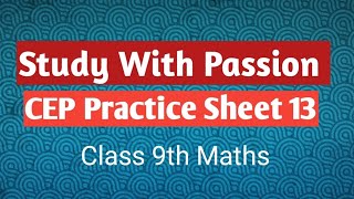 CEP Practice Sheet 13 Maths Class 9th [upl. by Ehav862]