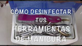 COMO DESINFECTAR TUS INSTRUMENTOS DE MANICURA EN CASA [upl. by Htial]