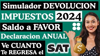 Declaración Anual SAT 2024📄Checa SALDO a FAVOR Devolución IMPUESTOS💰SIMULADOR Declaración ANUAL 2023 [upl. by Marillin]