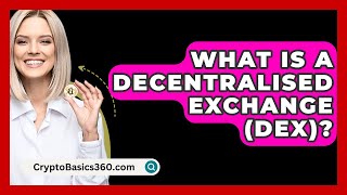 What Is a Decentralised Exchange DEX  CryptoBasics360com [upl. by Sadie]