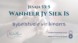 Jesaja 53 5  Wanneer Jy Siek Is  Bybelstudie vir kinders [upl. by Trainor]