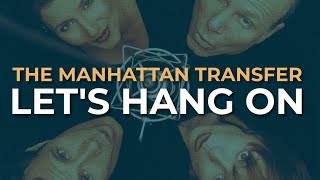 The Manhattan Transfer  Lets Hang On Official Audio [upl. by Nitsirc]