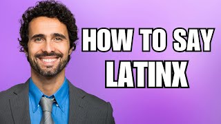 How To Pronounce Latinx Correctly [upl. by Narcissus]