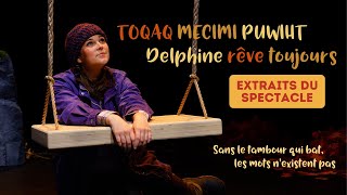 Extraits TOQAQ MECIMI PUWIHT Delphine rêve toujours [upl. by Basilio]