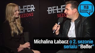 Michalina Łabacz opowiada o 2 sezonie Belfra [upl. by Eeruhs]