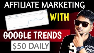 Affiliate Marketing With Google Trends  Earn Money Online Without Investment In 2024 [upl. by Chamkis]