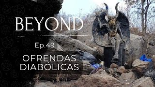 Beyond Ep 49  Ofrendas Diabólicas [upl. by Anaahs]