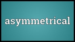 Asymmetrical Meaning [upl. by Lonnard]