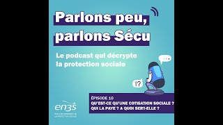 Episode 10  Qu’estce qu’une cotisation sociale  Qui la paye  A quoi sertelle [upl. by Atnamas]