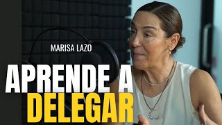 Cómo DELEGAR tu NEGOCIO I Marisa Lazo [upl. by Eillor467]