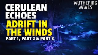 Cerulean Echoes Adrift in the Winds Full Quest Guide  Wuthering Waves [upl. by Ecirted]