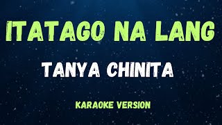 ITATAGO NA LANG  TANYA CHINITA   KARAOKE VERSION [upl. by Aicena]