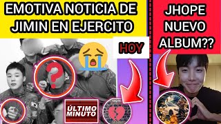 ULTIMO🔴JIMIN hace LLORAR por ESTA NOTICIA en EJERCITO😭JHOPE NUEVO ALBUM😰noticiasdebtsrecientes [upl. by Demetria]